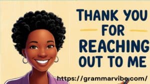 Other Ways to Say “Thank You for Reaching Out to Me”