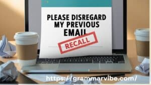 Other Ways to Say “Please Disregard My Previous Email”