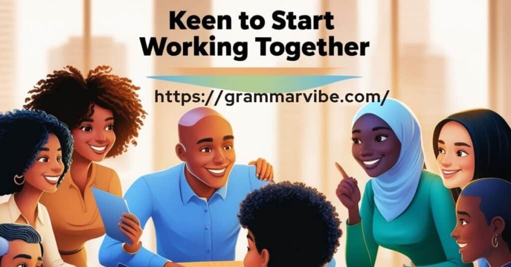 Keen to Start Working Together