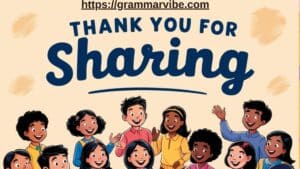 15 Other Ways to Say “Thank You for Sharing”